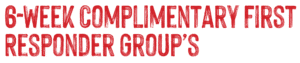 6-week complimentary first responder groups